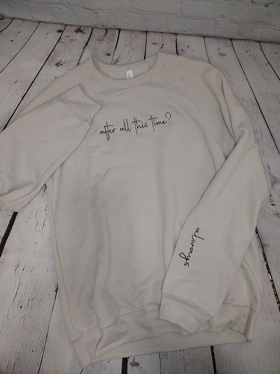 After All This Time? Always, Embroidered Potter Bella Canvas Sweatshirt