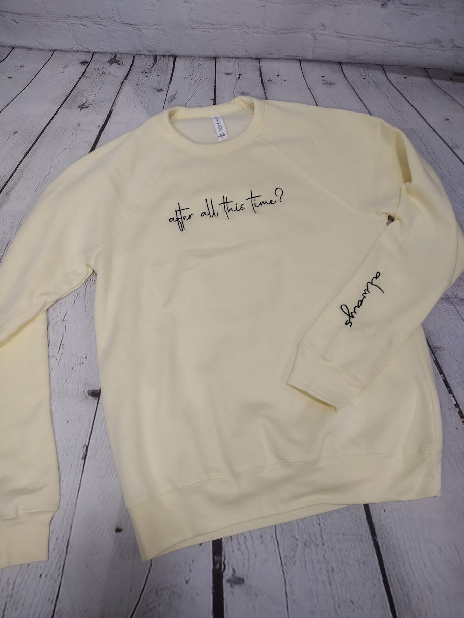 After All This Time? Always, Embroidered Potter Bella Canvas Sweatshirt